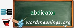 WordMeaning blackboard for abdicator